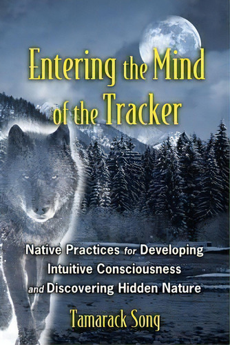 Entering The Mind Of The Tracker, De Tamarack Song. Editorial Inner Traditions Bear Company, Tapa Blanda En Inglés