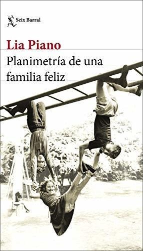 Planimetrãâa De Una Familia Feliz, De Piano, Lia. Editorial Seix Barral, Tapa Blanda En Español