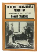 Comprar Hobart Spalding La Clase Trabajadora Argentina 1890 1912