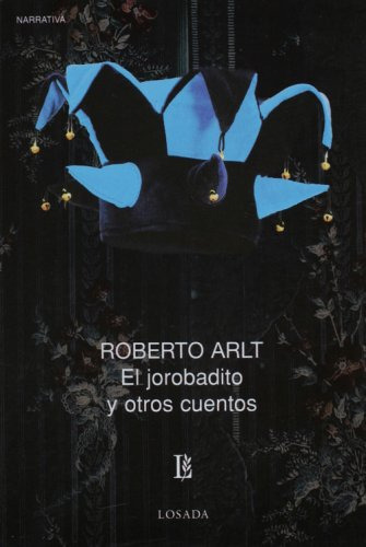 El Jorobadito Y Otros Cuentos - Arlt Roberto