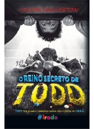 Livro - O Reino Secreto De Todd, De Louise Galveston., Vol. 1. Editora Irado, Capa Dura Em Português, 2016