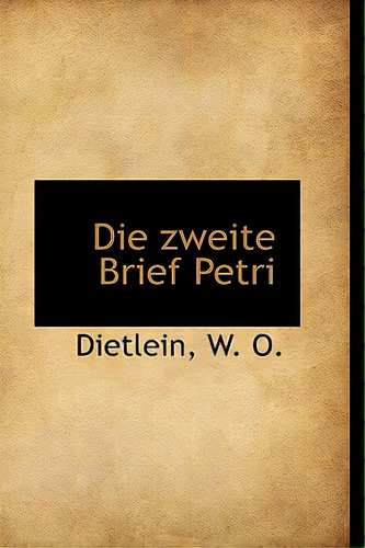 Die Zweite Brief Petri, De O, Dietlein W.. Editorial Bibliobazaar, Tapa Blanda En Inglés