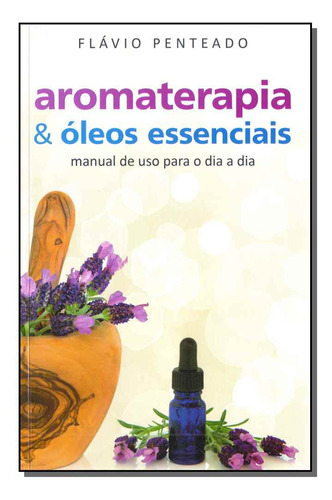 Libro Aromaterapia & Oleos Essenciais De Penteado Flavio No
