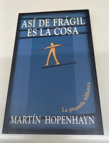 Asi De Fragil Es La Cosa * Hopenhayn Martin