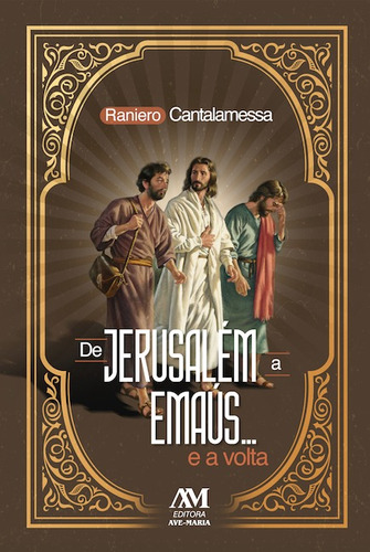 De Jerusalém a Emaús... e a volta, de Cantalamessa, Raniero. Série Coleção Raniero Cantalamessa (2), vol. 2. Editora Ação Social Claretiana, capa mole em português, 2020