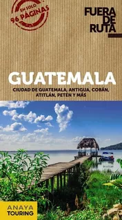 Guia De Turismo - Guatemala - Fuera De Ruta - Anaya