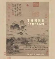 Comprar Libro Three Streams : Confucian Reflections On Learning A...