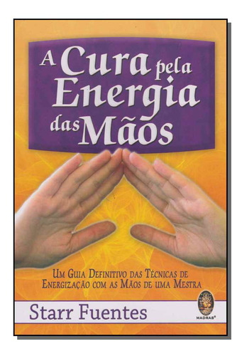 Libro Cura Pela Energia Das Maos De Fuentes Starr Madras Ed