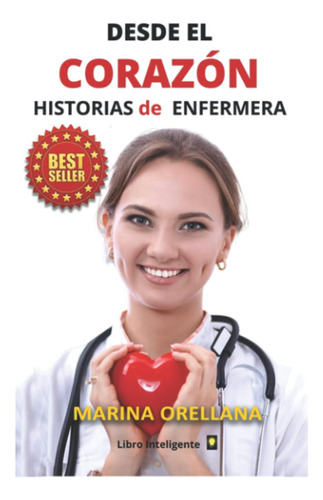 Libro Desde El Corazón Historias De Enfermera (spanish Edit