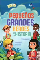 Comprar Pequeños Grandes Héroes De La Historia: Héroes En La Infánci