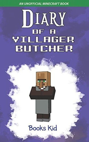 Diary Of A Villager Butcher An Unofficial Minecraft Book