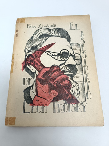 El Asesinato De León Trotsky Felipe Alvahuante (Usado)