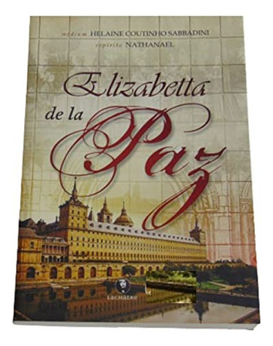 Elizabetta De La Paz, De Helaine Coutinho Sabbadini. Editora Lachatre, Capa Mole Em Português, 9999