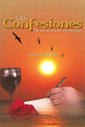 Las Confesiones De Mi Alma Al Desnudo, De Samuel Murcia. Editorial Palibrio, Tapa Dura En Español