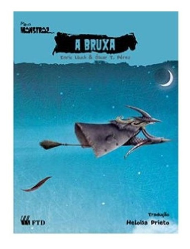 Livro '' Meus Monstros - A Bruxa ''   Editora Ftd