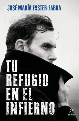 Tu Refugio En El Infierno, De Fuster-fabra, Jose Maria. Editorial Espasa, Tapa Blanda En Español