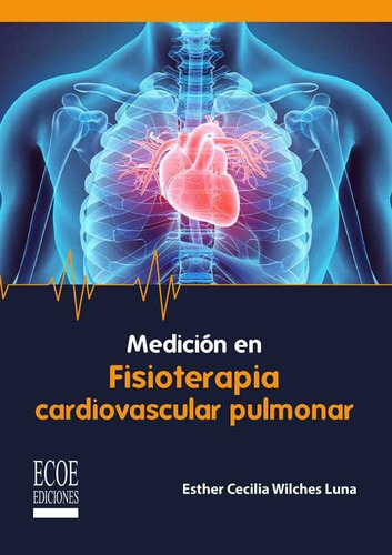 Medición En Fisioterapia Cardiopulmonar, De Wilches Esther. Editorial Ecoe, Tapa Blanda En Español, 2021