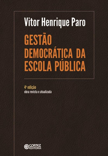 Gestão Democrática da Escola Pública, de Paro, Vitor Henrique. Cortez Editora e Livraria LTDA, capa mole em português, 2016