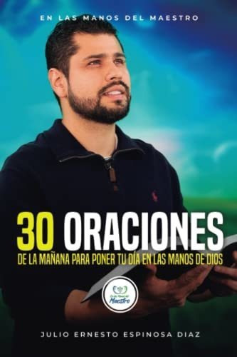 Libro : 30 Oraciones De La Mañana Para Poner Tu Dia En La 