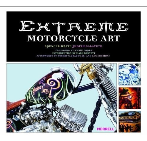 Extreme Motorcycle Art De Spencer Drate, de Spencer Drate. Editorial Merrell en inglés