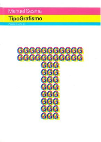 Tipografismos, de Sesma Prieto, Manuel. Diseño Editorial Paidos México, tapa blanda en español, 2013