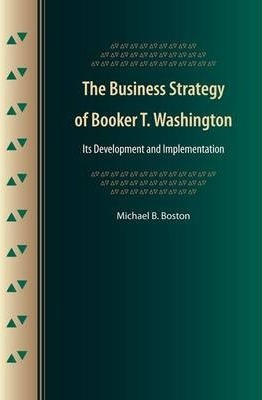 The Business Strategy Of Booker T. Washington - Michael B...