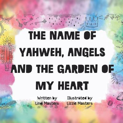 Libro The Name Of Yahweh, Angels And The Garden Of My Hea...