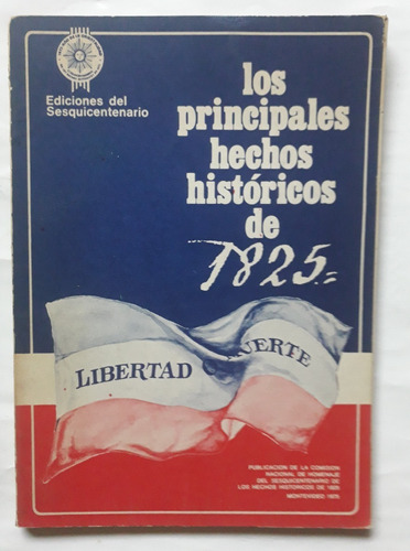 Los Principales Hechos Históricos De 1825 Luis Edelmi Chelle
