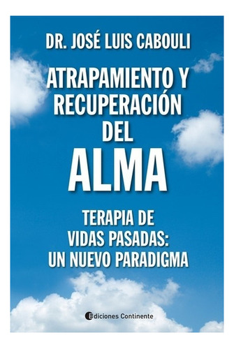 Atrapamiento Y Recuperacion Del Alma: Terapia Vidas Pasadas