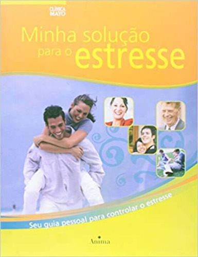 Minha Solucao Para O Estresse, De Clinica Mayo., Vol. Emoções. Anima Editora, Capa Mole Em Português, 20