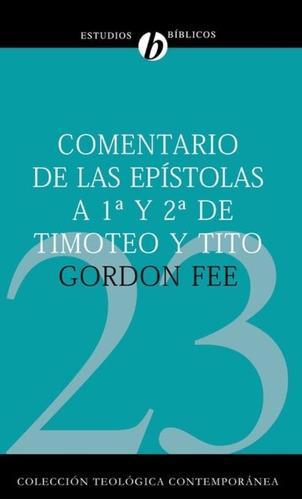 Comentario A Las Epístolas 1y2 De Timoteo Y Tito Gordon Fee