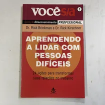 Comprar Livro Aprendendo A Lidar Com Pessoas Difíceis - 24 Lições Para Transformar Suas Relações No Trabalho - Dr. Rick Brinkman E Dr. Rick Kirschner [2006]