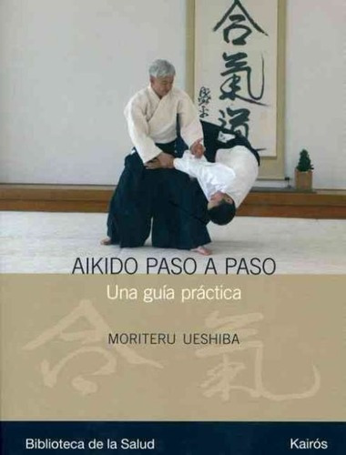 Aikido Paso A Paso . Una Guia Practica