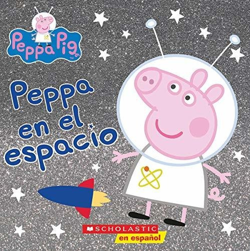 Libro : Peppa En El Espacio (peppa In Space) (cerdita Peppa