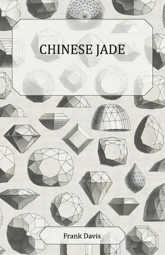 Chinese Jade, De Frank Davis. Editorial Read Books, Tapa Blanda En Inglés