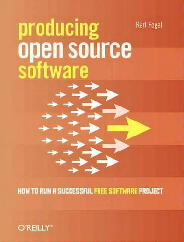 Producing Open Source Software, De Karl Fogel. Editorial Oreilly Media Inc Usa, Tapa Blanda En Inglés