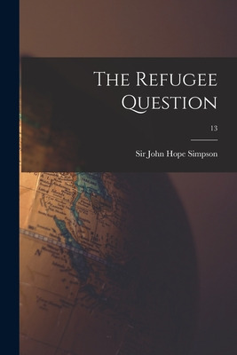 Libro The Refugee Question; 13 - Hope Simpson, John