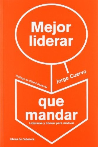 Mejor Liderar Que Mandar - Jorge Cuervo Cimadevilla (pape...