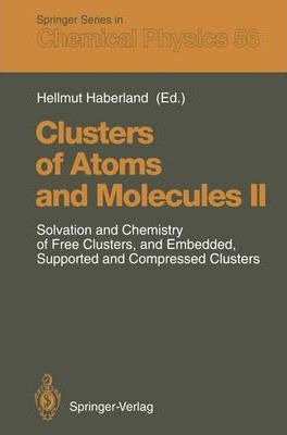 Libro Clusters Of Atoms And Molecules Ii : Solvation And ...