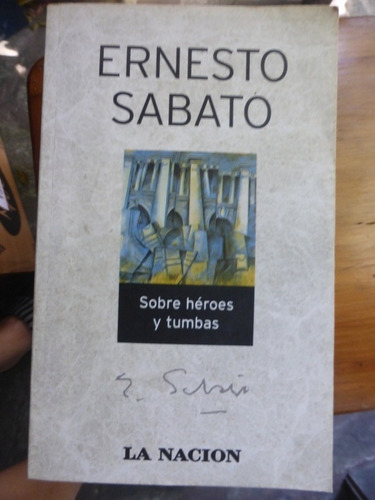 Sobre Heroes Y Tumbas - Ernesto Sabato - La Nacion  Seix Bar