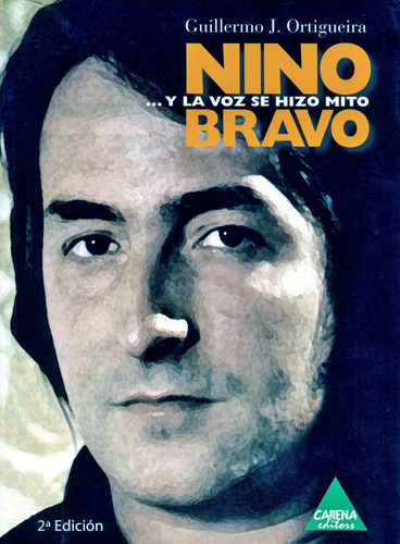 Nino Bravo - Y La Voz Se Hizo Mito - Guillermo J. Ortigueira