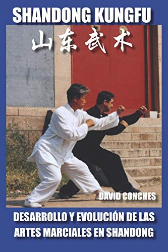 Shandong Kungfu: Desarrollo Y Evolucion De Las Artes Marcial