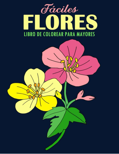 Libro: Fáciles Flores Libro Para Colorear Para Mayores: 35 I