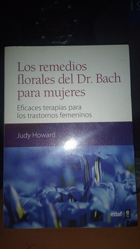 Los Remedios Florales Del Dr. Bach Para Mujeres. Judy Howard