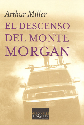 El descenso del monte Morgan, de Miller, Arthur. Serie Otros Editorial Tusquets México, tapa blanda en español, 1900