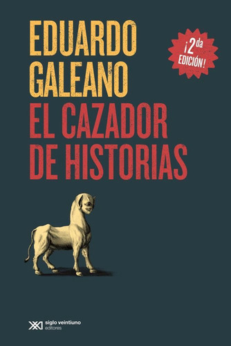 El Cazador De Historias / Eduardo Galeano