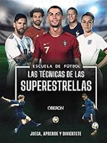 Escuela De Futbol. Las Técnicas De Las Superestrellas (libro