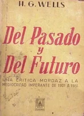 H. G. Wells: Del Pasado Y Del Futuro