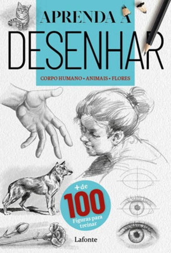 Aprenda A Desenhar : Corpo Humano - Animais - Flores, De Aceti, Laura / Aceti; Lafonte, Laura; Editora. Editora Lafonte, Capa Mole Em Português