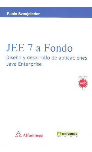 Jee7 A Fondo:diseãâ±o Y Desarrollo Aplica.java Enterprise: Diseño Y Desarrollo De Aplicaciones Java Enterprise, De Sznajdleder, Pablo., Vol. 1. Editorial Marcombo, Tapa Blanda En Español